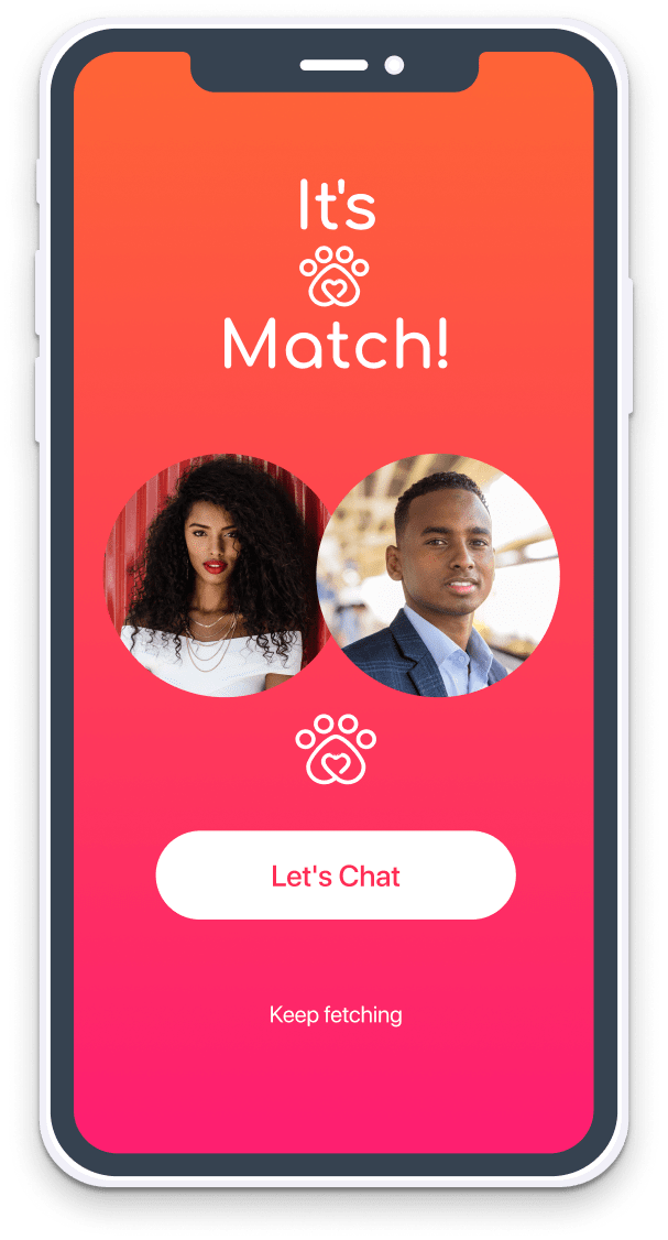 SEE IF YOU'RE A MATCH AND CHAT.